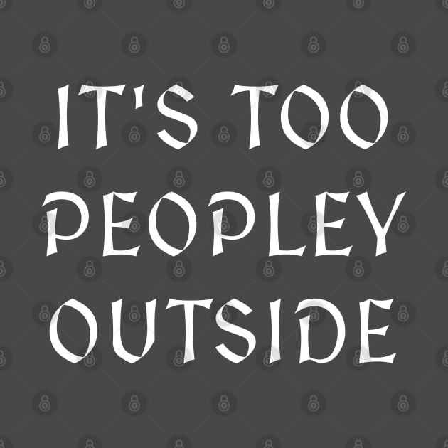 It's too Peopley Outside by Southern Star Studios