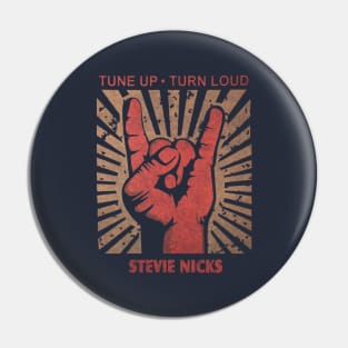 Tune up . Turn loud Stevie Nicks Pin