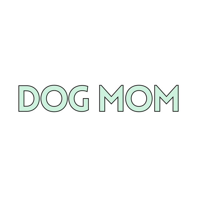 Dog Mom - Dog Quotes by BloomingDiaries
