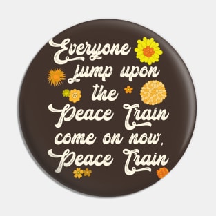 Come On Ride The Peace Train Pin