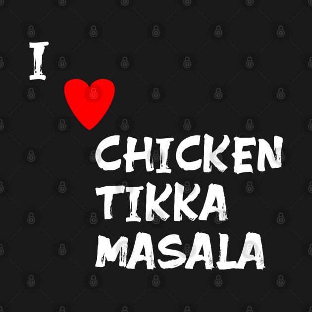 I love Chicken Tikka Masala by Spaceboyishere