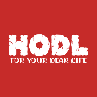 HODL For Your Dear Life II T-Shirt