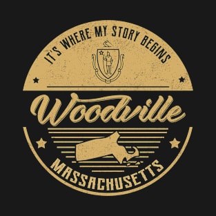 Woodville Massachusetts It's Where my story begins T-Shirt