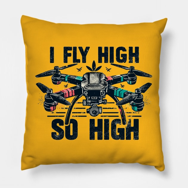 Drone I Fly High So High Pillow by Vehicles-Art