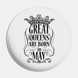 Great Queens are born in May Pin