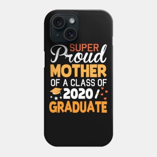 Super Proud Mother Of A Class Of 2020 Graduate Senior Last Day Of School Fighting Coronavirus 2020 Phone Case