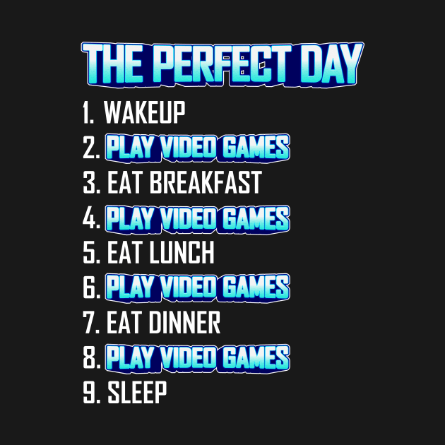 My Perfect Day Play Video Games  Funny Cool Gamer by Gufbox