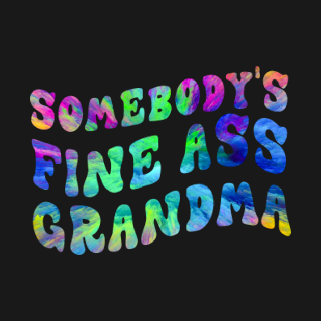 Somebody's Fine Ass Grandma - Somebodys Fine Ass Grandma - Kids T-Shirt ...