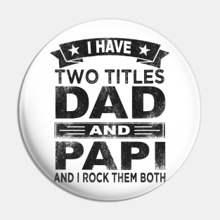 fathers day i have two titles dad and papi Pin