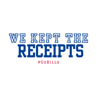 We Kept the Receipts- Go Bills! T-Shirt