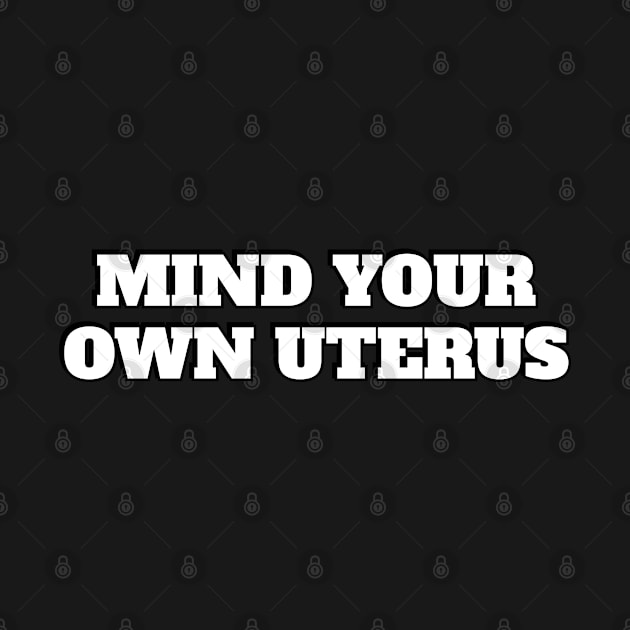 Mind your own uterus by InspireMe