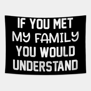 If You Met My Family You Would Understand Tapestry