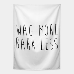 Wag more. Bark less. Tapestry