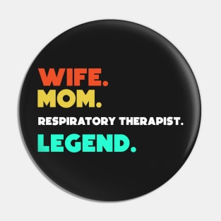 Wife.Mom.Resipatory Therapist.Legend. Pin