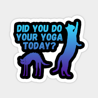 Did you do your yoga today? | Cat stretching design Magnet