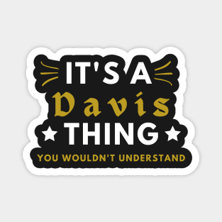 It's a Davis thing funny name shirt Magnet