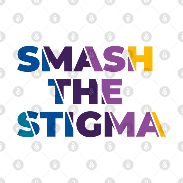 Smash The Stigma by Love Agent Moon