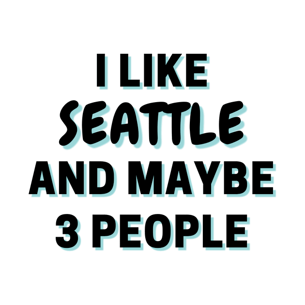 I Like Seattle And Maybe 3 People by Word Minimalism