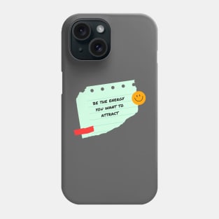 be the energy you want to attract positive motivation notes Phone Case