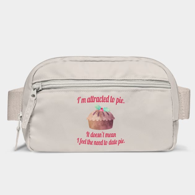 I'm attracted to pie. It doesn't mean I want to date pie. by Stars Hollow Mercantile
