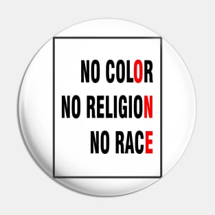 No Color No Religion No Race Pin