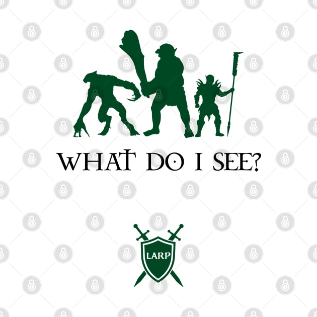 What Do I See?  LARP Shirt - dark design by Faire Trade Armory & LARP Supply