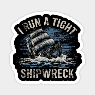 I-Run-A-Tight-Shipwreck Magnet