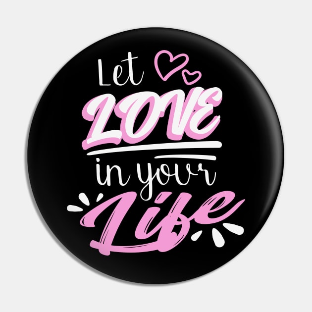 Let Love in your Life Pin by Foxxy Merch