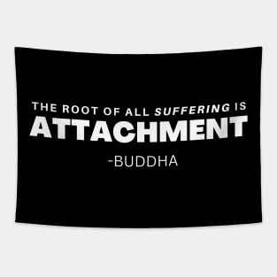 The cause of all suffering is Attachment - Buddha Tapestry