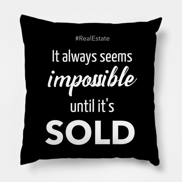 It Always Seems Impossible Until It's SOLD - Pillow by The Favorita