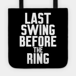 Last Swing Before the Ring Tote