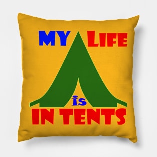 My Life is in Tents Pillow