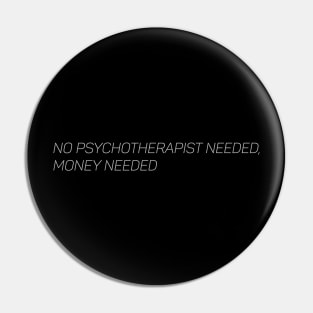 no psychotherapist needed, money needed Pin