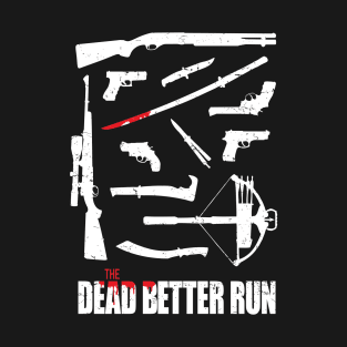 The Dead Better Run T-Shirt