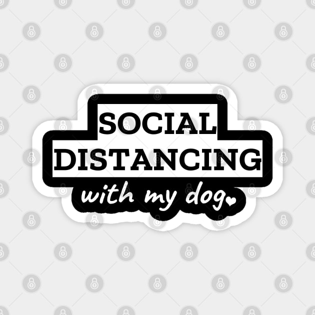 Social Distancing With My Dog Magnet by LunaMay