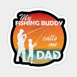 My Fishing Buddy Calls Me Dad Fishing Shirt Magnet