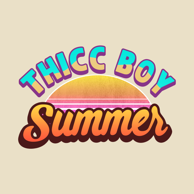 Thicc Boy Summer by Crossroads Digital