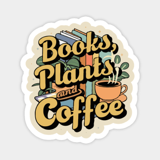 Books Plants And Coffee, Funny Quote Magnet