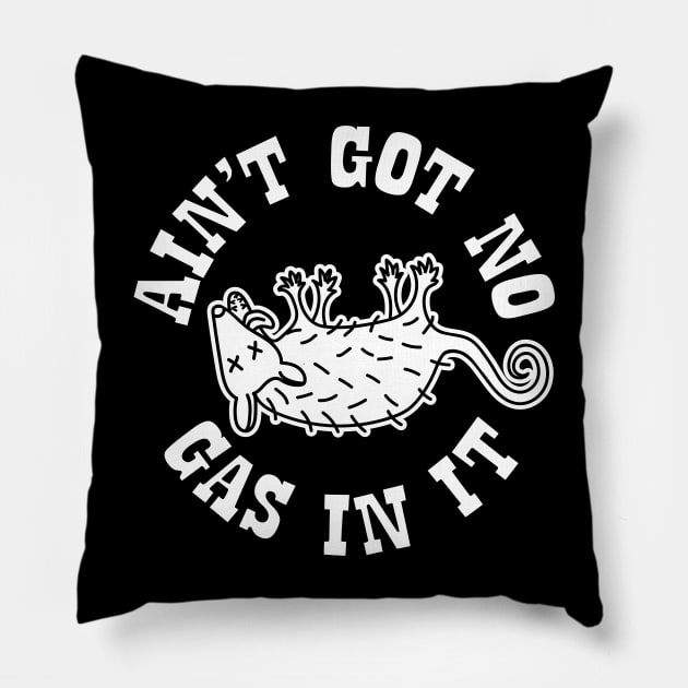 It Aint Got No Gas In It - Possum Pillow by Barn Shirt USA