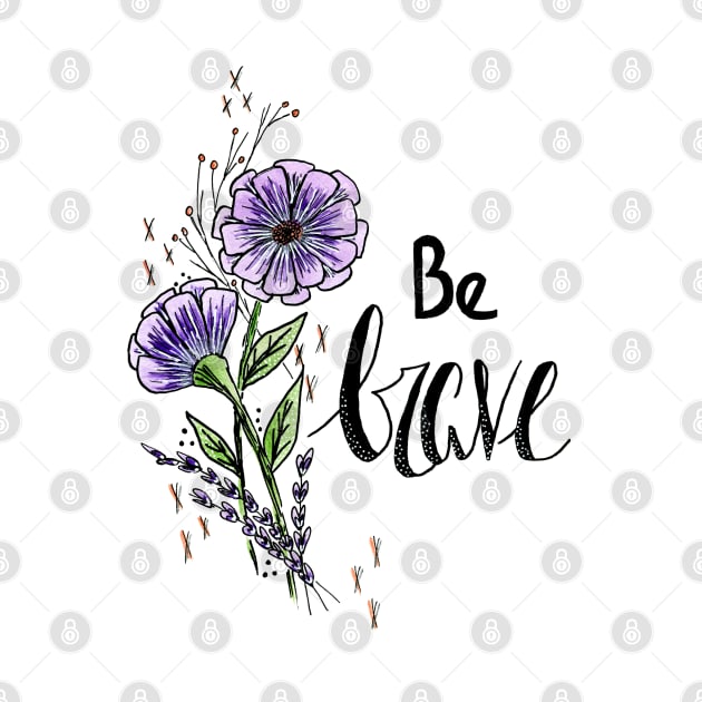 Be Brave by cassi-b-designs