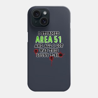 I Stormed AREA 51 - Bullet Wound Phone Case
