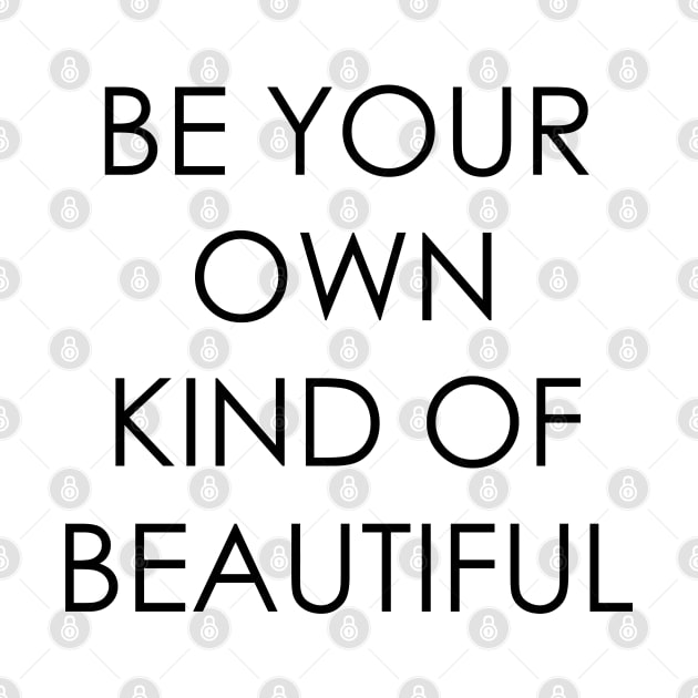 Be Your Own Kind of Beautiful by Oyeplot