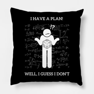 I Have a Plan! Well I Guess Not! Nat 1 Pillow