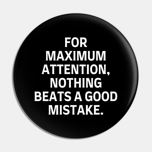 For maximum attention, nothing beats a good mistake. Pin by Word and Saying