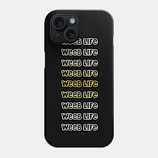 Weeb Life Phone Case