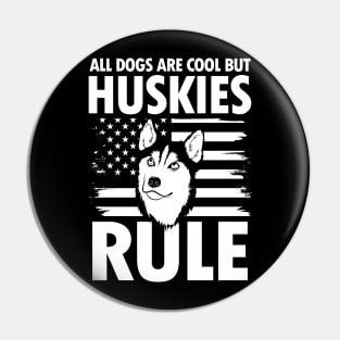 All Dogs Are Cool But Huskies Rule - Husky Pin