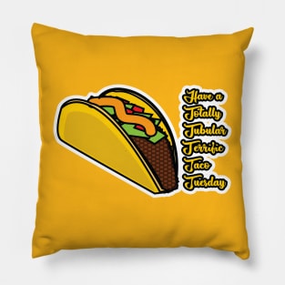 Have a totally tubular terrific taco tuesday Pillow