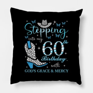 Stepg Into My 60Th With God'S Grace And Mercy Pillow