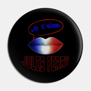 FRENCH KISS JE T'AIME JULES FERRY Pin