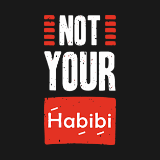 not your habibi T-Shirt